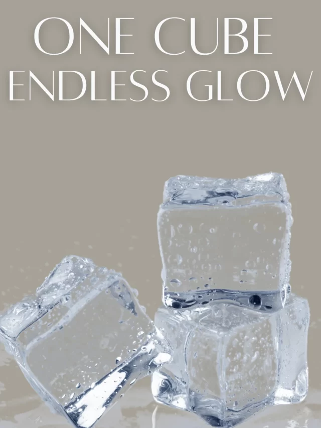 One Cube, Endless Glow: Skincare Tips