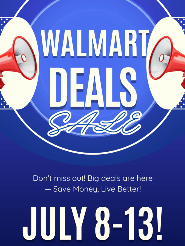 Walmart Deal Events 8-13 July 2025