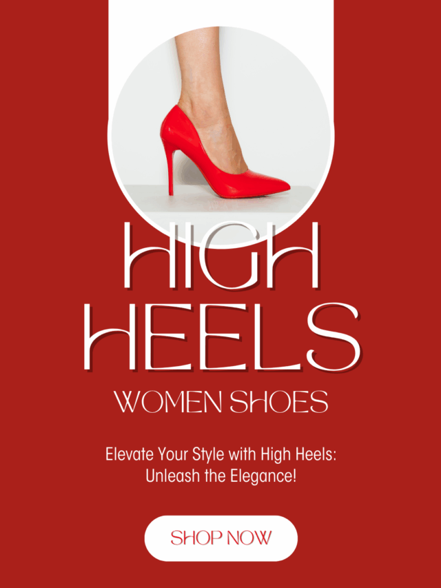High Heels: Women’s Shoes Must Have