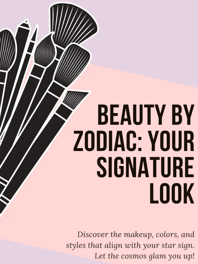 Beauty By Zodiac: Your Signature Look