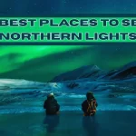 Best Places To See Northern Lights