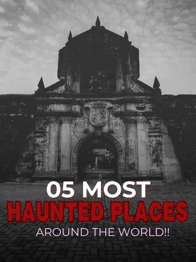 5 Most Haunted Place Around The World