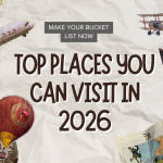Top Places You Can Visit In 2026