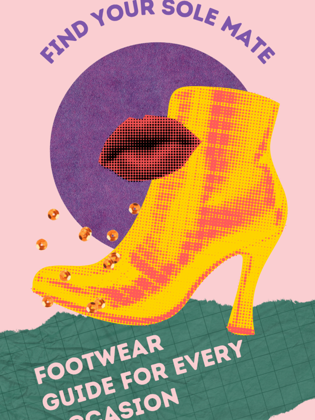 Find Your Sole Mate: Footwear Guide For Every Occasion