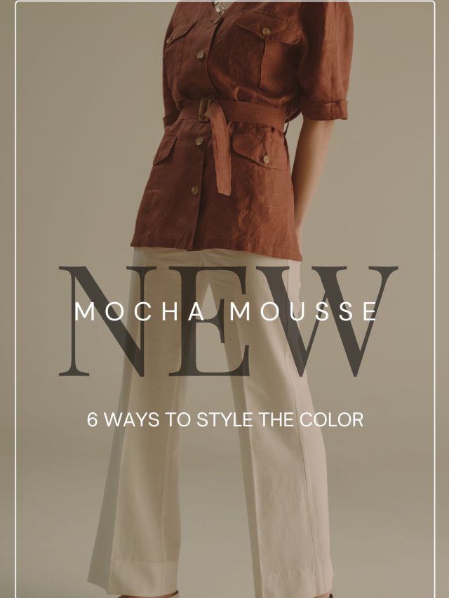 Mocha Mousse: 6 Ways To Style The Color
