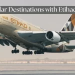 10 Popular Destinations with Etihad Airways