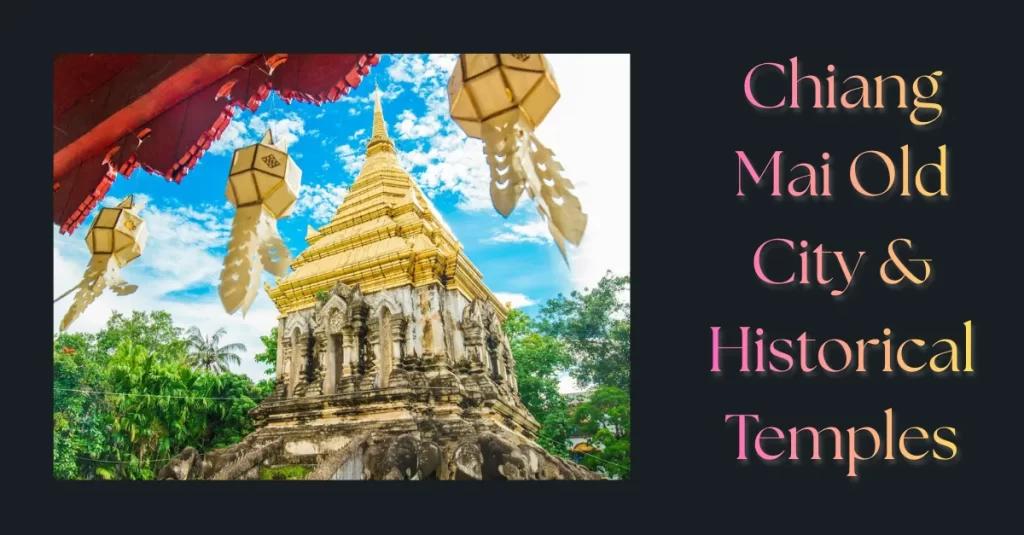 Chiang Mai Old City & Historical Temples