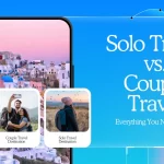 Solo Travel vs. Couple Travel Everything You Need To Learn
