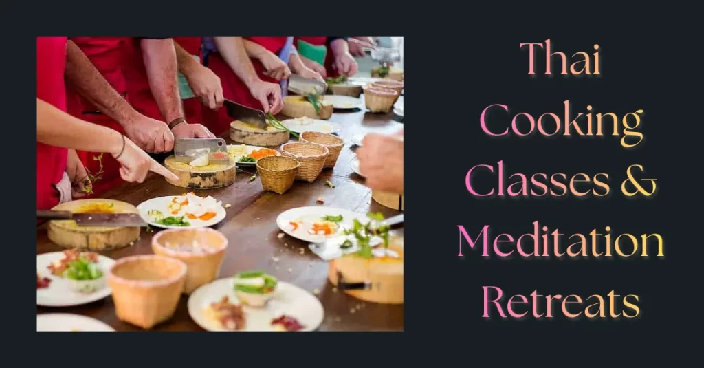 Thai Cooking Classes & Meditation Retreats