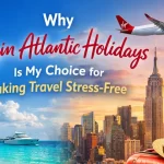Why Virgin Atlantic Holidays Is My Choice for Making Travel Stress-Free